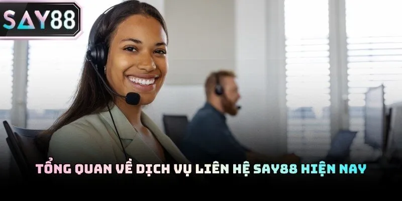 Hệ thống liên hệ Say88 luôn sẵn sàng phục vụ thành viên.